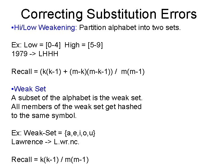 Correcting Substitution Errors • Hi/Low Weakening: Partition alphabet into two sets. Ex: Low =