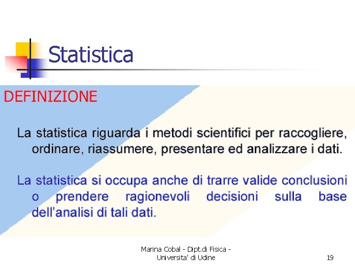 Statistica Marina Cobal - Dipt. di Fisica Universita' di Udine 19 