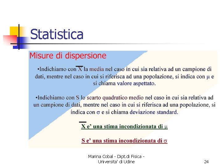 Statistica Marina Cobal - Dipt. di Fisica Universita' di Udine 24 