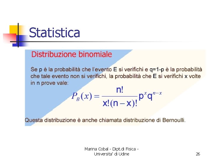 Statistica Marina Cobal - Dipt. di Fisica Universita' di Udine 26 