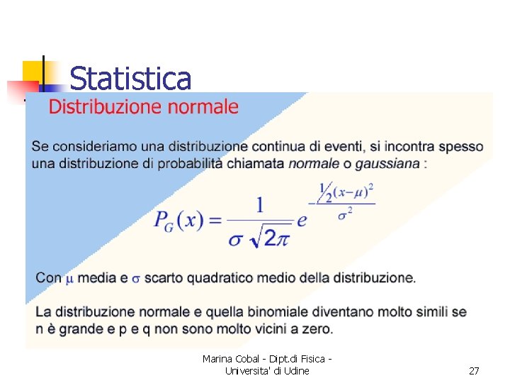 Statistica Marina Cobal - Dipt. di Fisica Universita' di Udine 27 