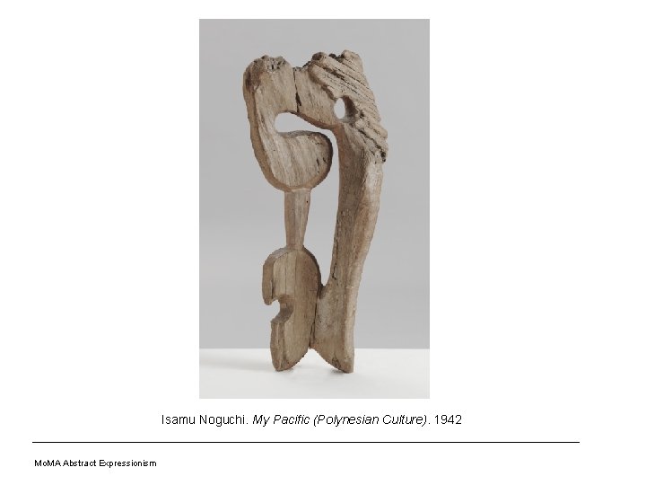 Isamu Noguchi. My Pacific (Polynesian Culture). 1942 Mo. MA Abstract Expressionism 