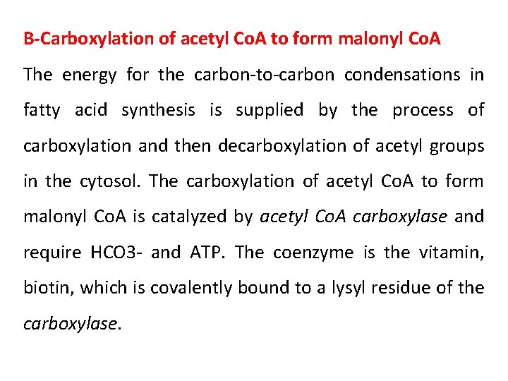 B-Carboxylation of acetyl Co. A to form malonyl Co. A The energy for the