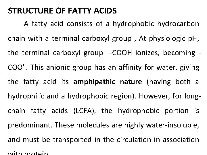 STRUCTURE OF FATTY ACIDS A fatty acid consists of a hydrophobic hydrocarbon chain with