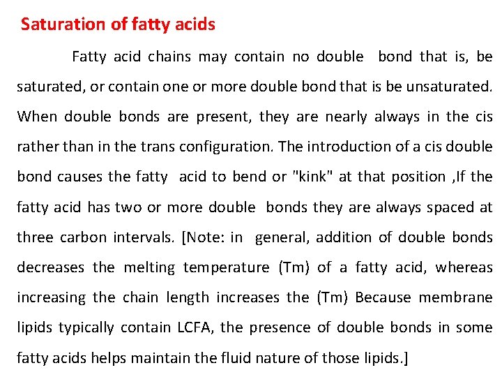 Saturation of fatty acids Fatty acid chains may contain no double bond that is,