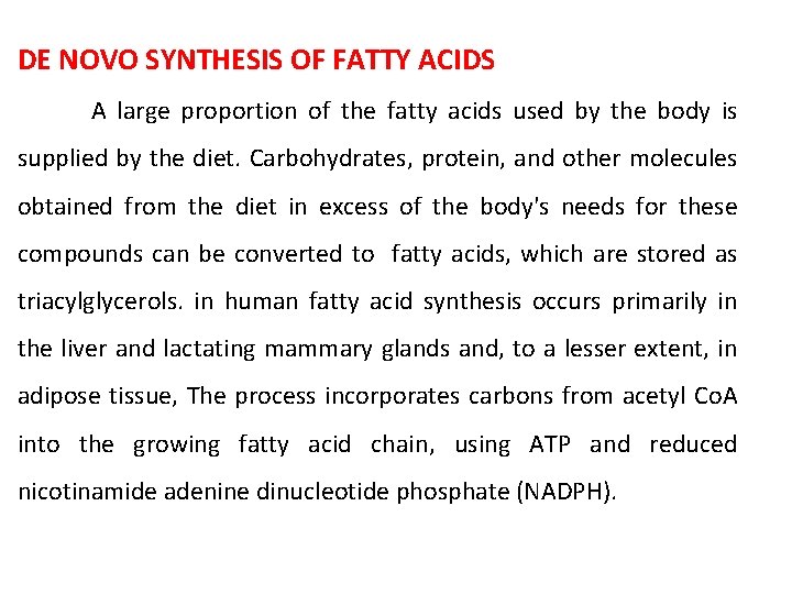 DE NOVO SYNTHESIS OF FATTY ACIDS A large proportion of the fatty acids used
