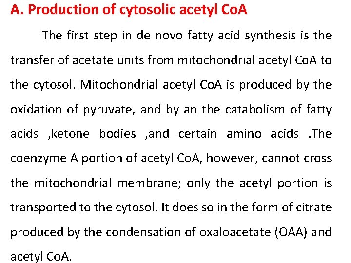 A. Production of cytosolic acetyl Co. A The first step in de novo fatty