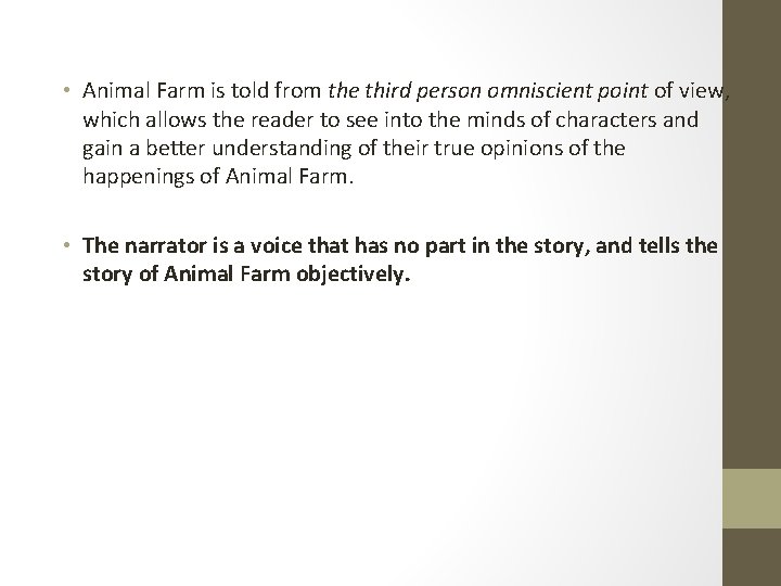  • Animal Farm is told from the third person omniscient point of view,