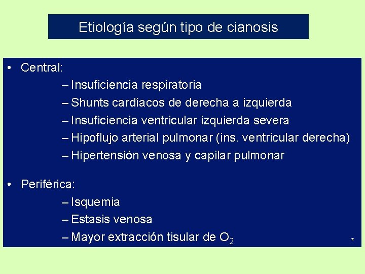 Etiología según tipo de cianosis • Central: – Insuficiencia respiratoria – Shunts cardíacos de