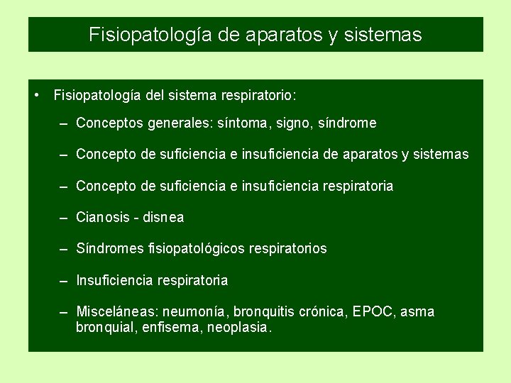 Fisiopatología de aparatos y sistemas • Fisiopatología del sistema respiratorio: – Conceptos generales: síntoma,