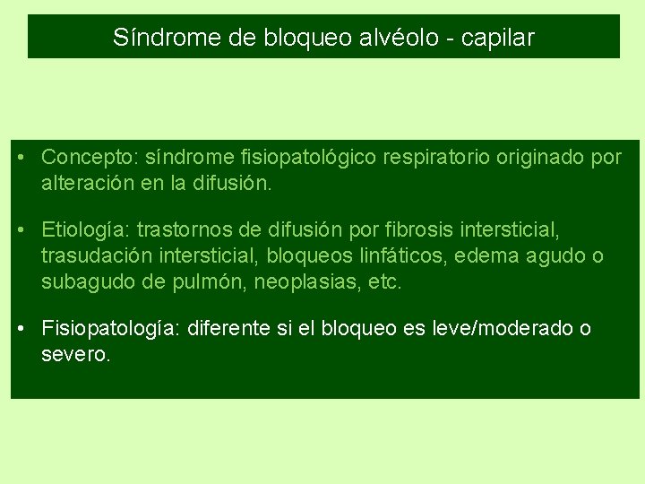 Síndrome de bloqueo alvéolo - capilar • Concepto: síndrome fisiopatológico respiratorio originado por alteración