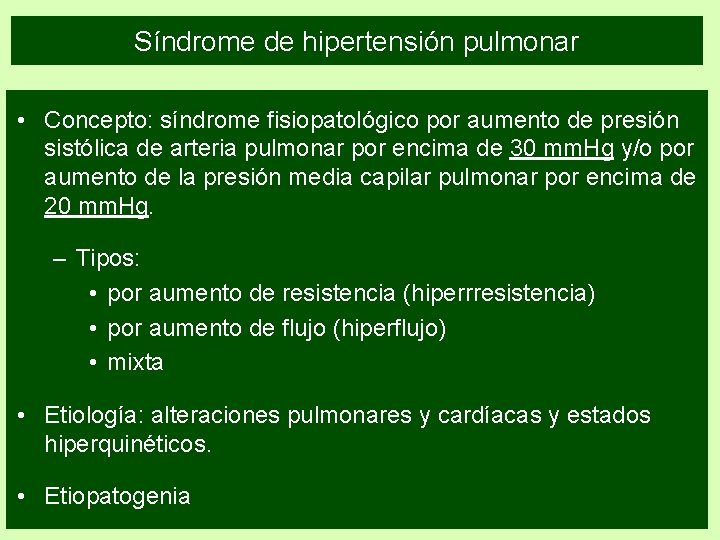 Síndrome de hipertensión pulmonar • Concepto: síndrome fisiopatológico por aumento de presión sistólica de