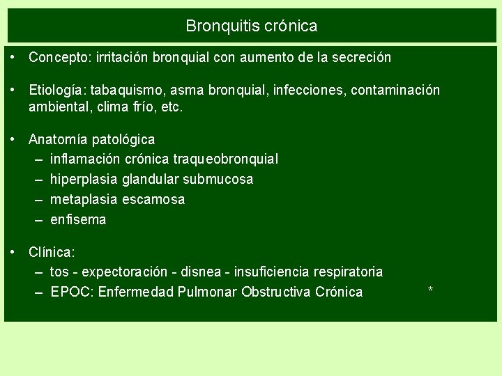 Bronquitis crónica • Concepto: irritación bronquial con aumento de la secreción • Etiología: tabaquismo,