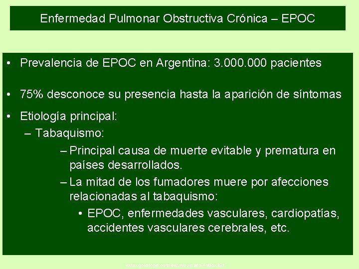 Enfermedad Pulmonar Obstructiva Crónica – EPOC • Prevalencia de EPOC en Argentina: 3. 000