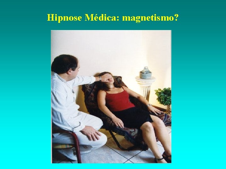 Hipnose Médica: magnetismo? 