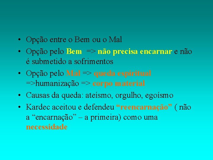  • Opção entre o Bem ou o Mal • Opção pelo Bem =>