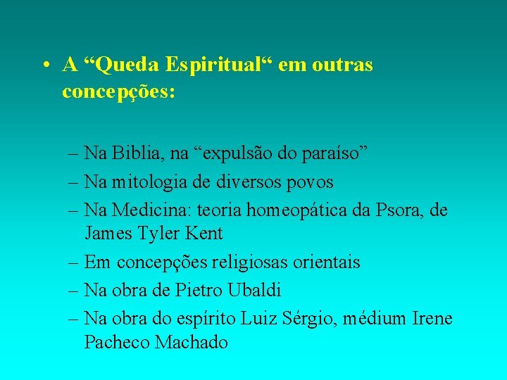 • A “Queda Espiritual“ em outras concepções: – Na Biblia, na “expulsão do