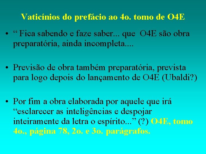 Vaticínios do prefácio ao 4 o. tomo de O 4 E • “ Fica