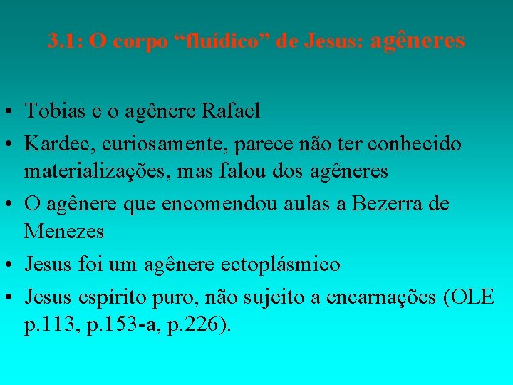 3. 1: O corpo “fluídico” de Jesus: agêneres • Tobias e o agênere Rafael