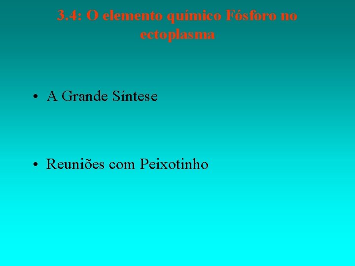 3. 4: O elemento químico Fósforo no ectoplasma • A Grande Síntese • Reuniões