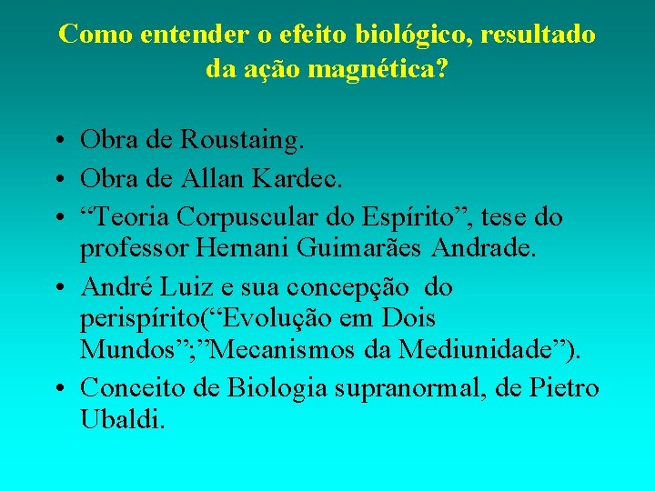 Como entender o efeito biológico, resultado da ação magnética? • Obra de Roustaing. •