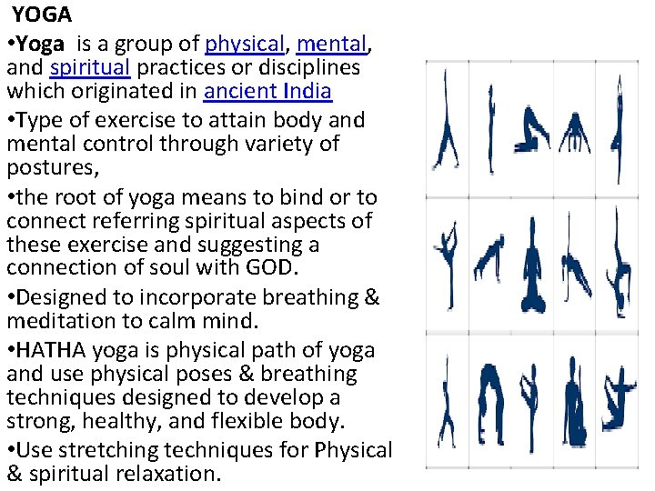 YOGA • Yoga is a group of physical, mental, and spiritual practices or disciplines