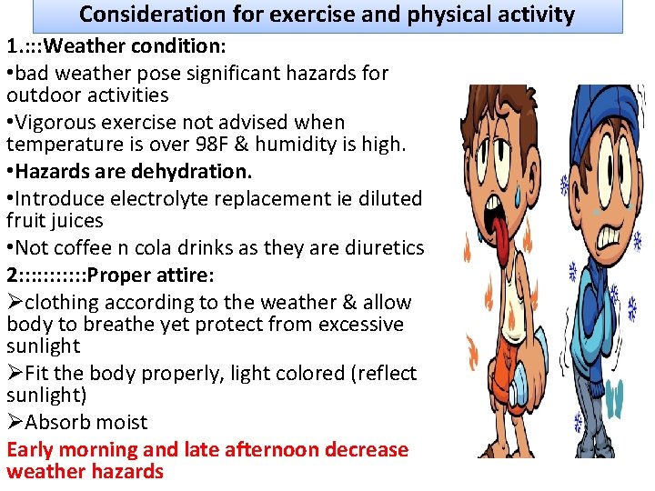 Consideration for exercise and physical activity 1. : : : Weather condition: • bad