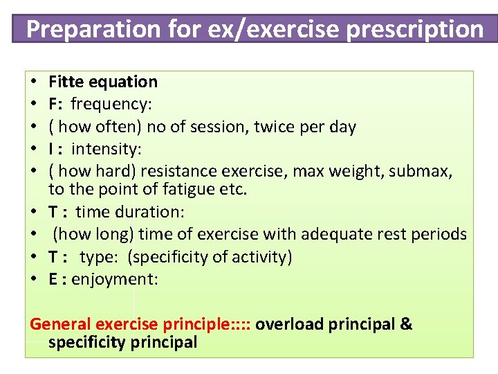 Preparation for ex/exercise prescription • • • Fitte equation F: frequency: ( how often)