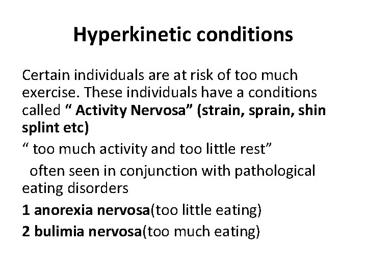 Hyperkinetic conditions Certain individuals are at risk of too much exercise. These individuals have