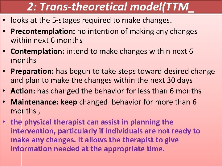 2: Trans-theoretical model(TTM_ • looks at the 5 -stages required to make changes. •