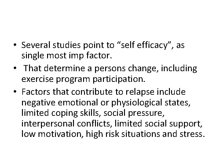  • Several studies point to “self efficacy”, as single most imp factor. •