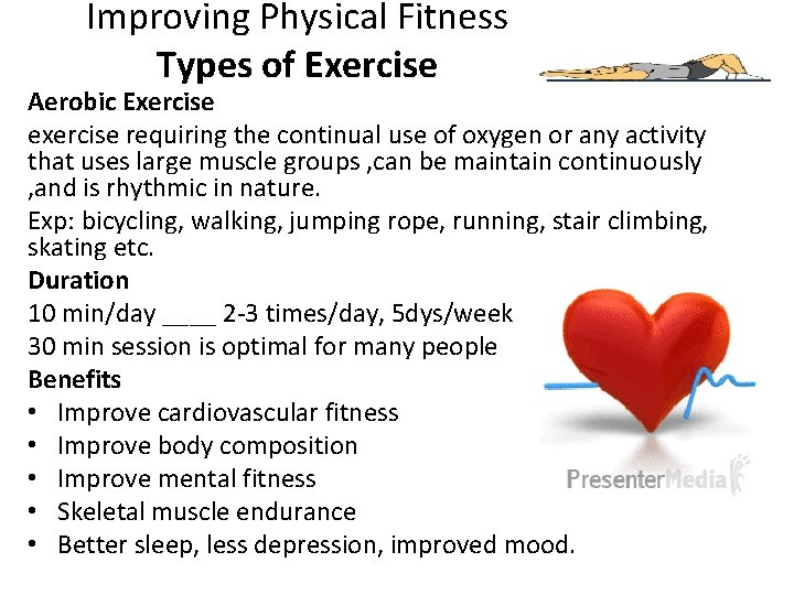 Improving Physical Fitness Types of Exercise Aerobic Exercise exercise requiring the continual use of