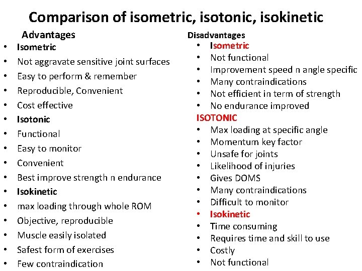 Comparison of isometric, isotonic, isokinetic Advantages • • • • Isometric Not aggravate sensitive