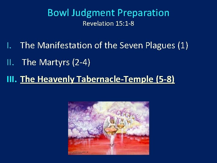 Bowl Judgment Preparation Revelation 15: 1 -8 I. The Manifestation of the Seven Plagues