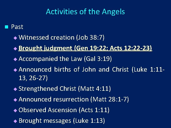 Activities of the Angels n Past u Witnessed creation (Job 38: 7) u Brought