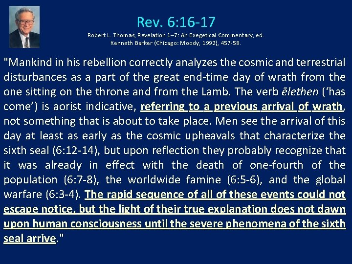 Rev. 6: 16 -17 Robert L. Thomas, Revelation 1– 7: An Exegetical Commentary, ed.