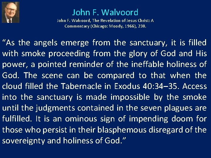 John F. Walvoord, The Revelation of Jesus Christ: A Commentary (Chicago: Moody, 1966), 230.
