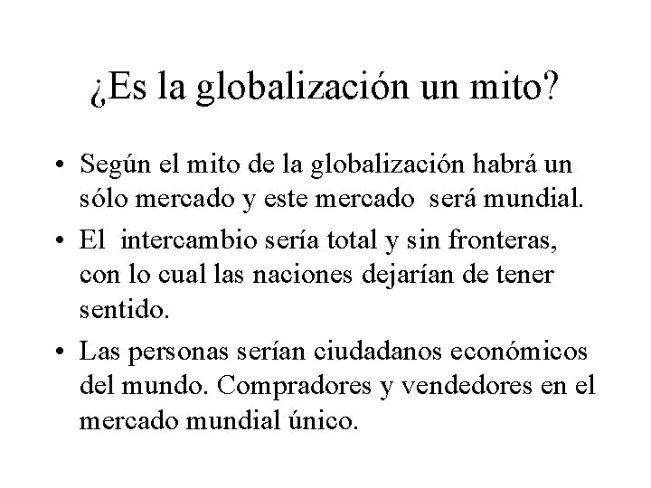 ¿Es la globalización un mito? • Según el mito de la globalización habrá un