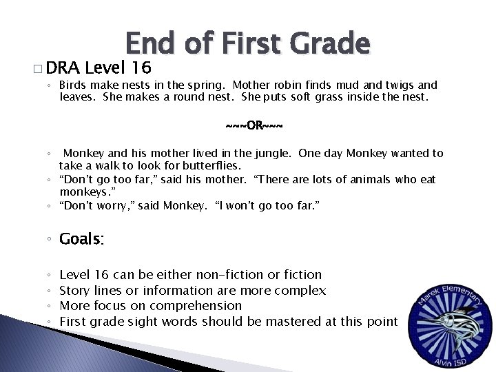 End of First Grade � DRA Level 16 ◦ Birds make nests in the