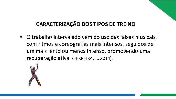 CARACTERIZAÇÃO DOS TIPOS DE TREINO • O trabalho intervalado vem do uso das faixas