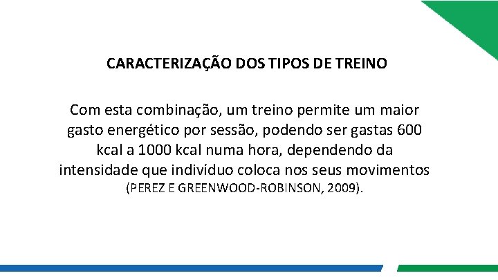 CARACTERIZAÇÃO DOS TIPOS DE TREINO Com esta combinação, um treino permite um maior gasto