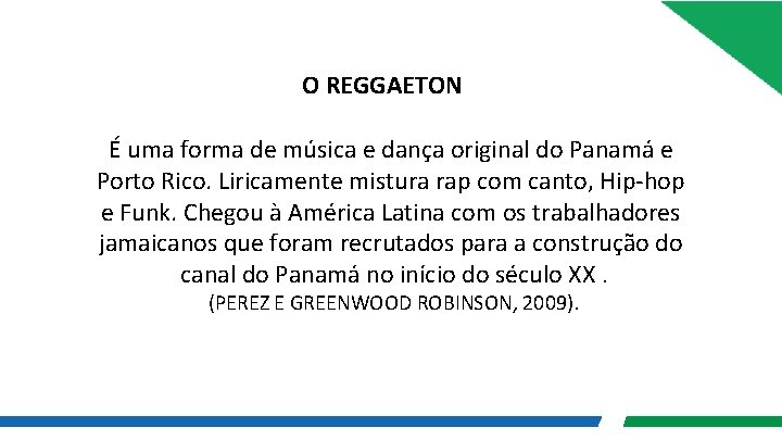 O REGGAETON É uma forma de música e dança original do Panamá e Porto