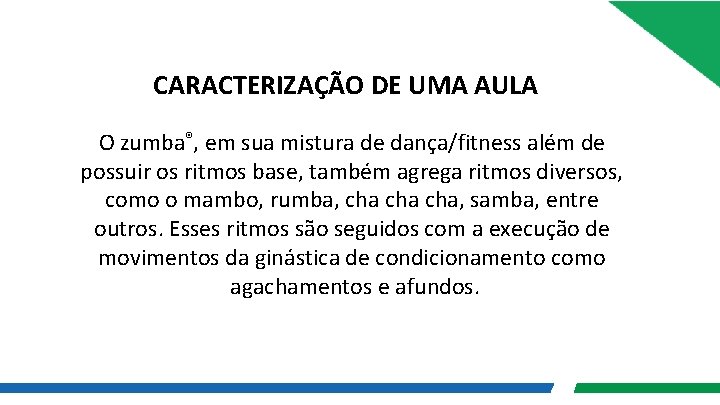 CARACTERIZAÇÃO DE UMA AULA O zumba®, em sua mistura de dança/fitness além de possuir CARACTERIZAÇÃO DE UMA AULA O zumba®, em sua mistura de dança/fitness além de possuir