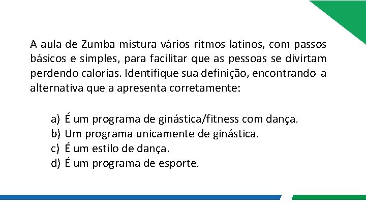 A aula de Zumba mistura vários ritmos latinos, com passos básicos e simples, para