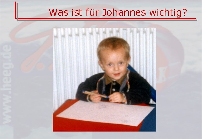 Was ist für Johannes wichtig? 