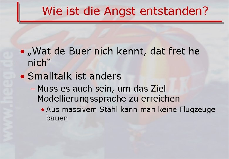 Wie ist die Angst entstanden? • „Wat de Buer nich kennt, dat fret he