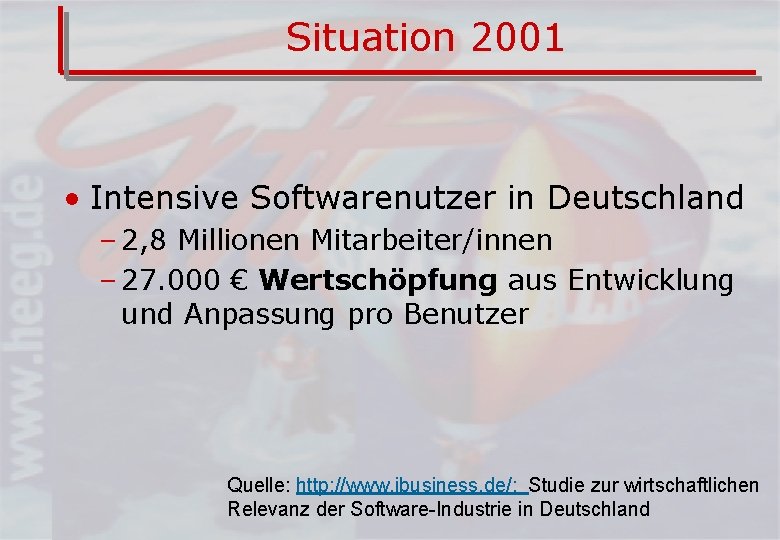 Situation 2001 • Intensive Softwarenutzer in Deutschland – 2, 8 Millionen Mitarbeiter/innen – 27.