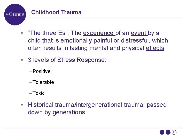 Childhood Trauma • “The three Es”: The experience of an event by a child