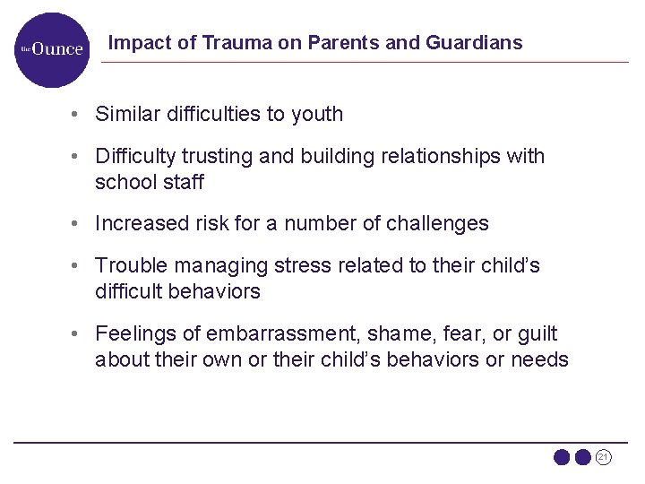 Impact of Trauma on Parents and Guardians • Similar difficulties to youth • Difficulty