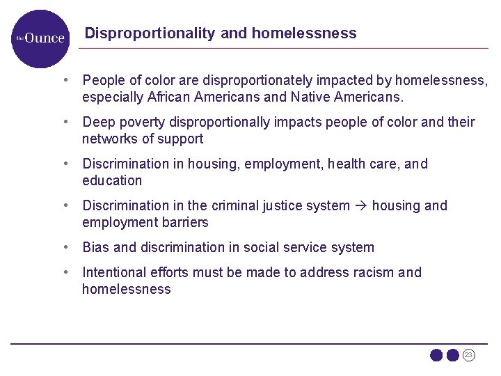 Disproportionality and homelessness • People of color are disproportionately impacted by homelessness, especially African